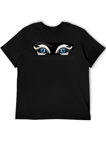 Missing Eyebrow Graphic Tee - Funny Unisex T-Shirt