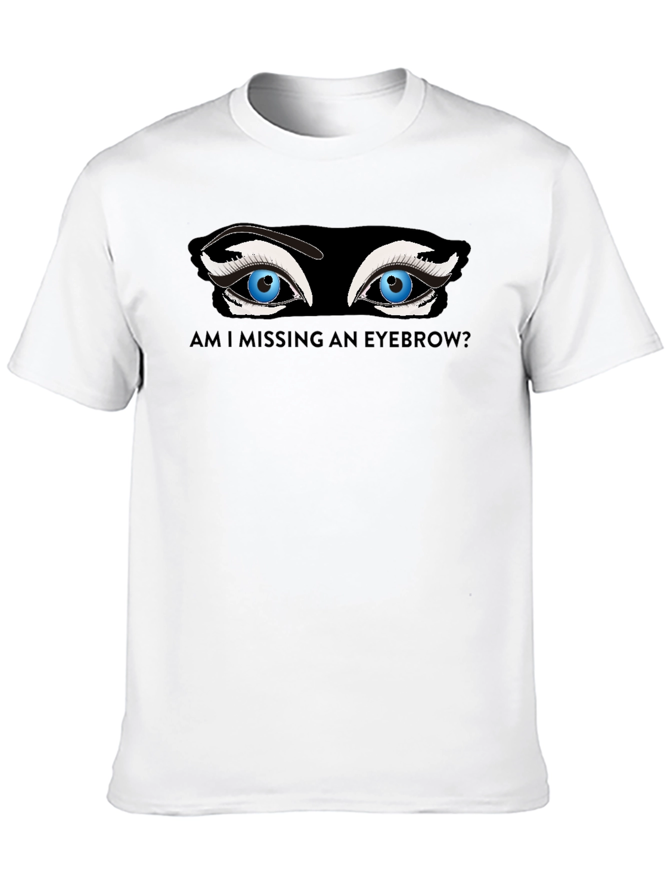 Missing Eyebrow Graphic Tee - Funny Unisex T-Shirt