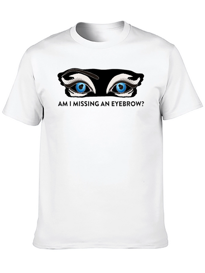 Missing Eyebrow Graphic Tee - Funny Unisex T-Shirt