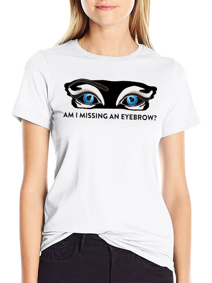 Missing Eyebrow Graphic Tee - Funny Unisex T-Shirt