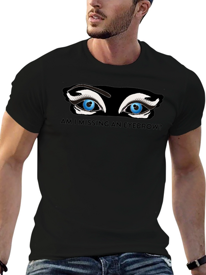 Missing Eyebrow Graphic Tee - Funny Unisex T-Shirt