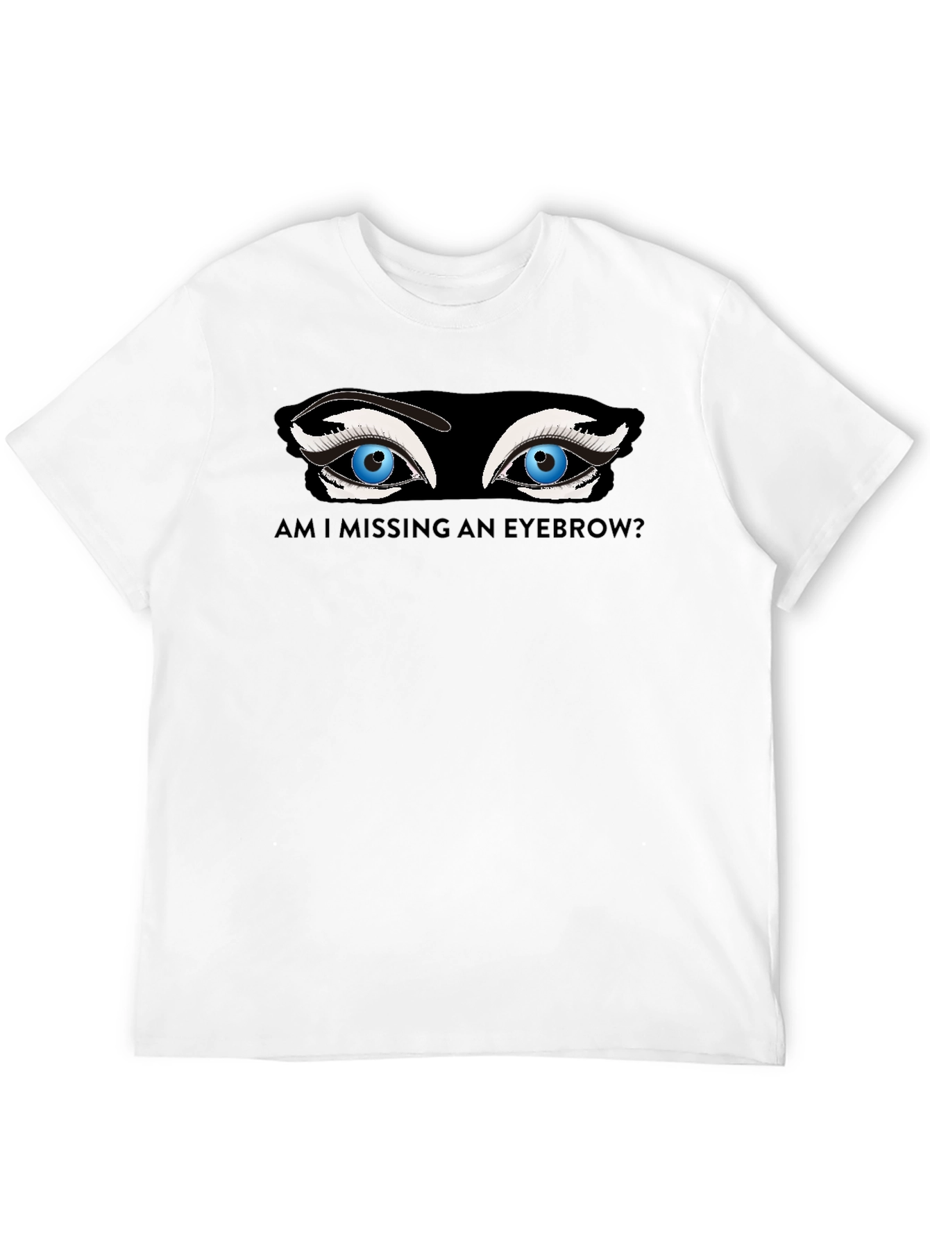 Missing Eyebrow Graphic Tee - Funny Unisex T-Shirt