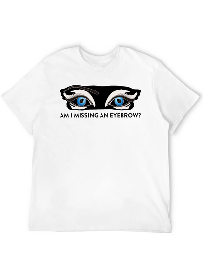 Missing Eyebrow Graphic Tee - Funny Unisex T-Shirt