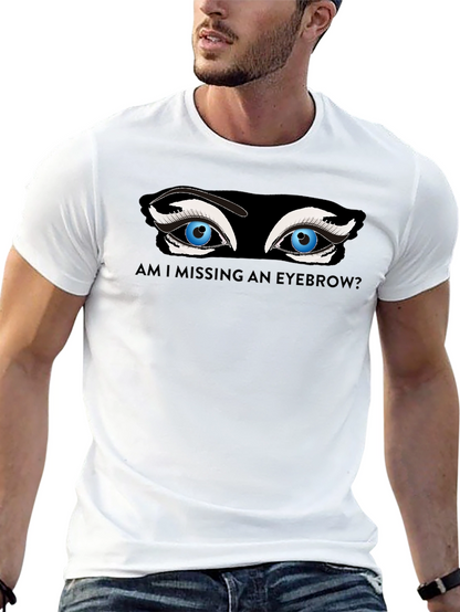 Missing Eyebrow Graphic Tee - Funny Unisex T-Shirt