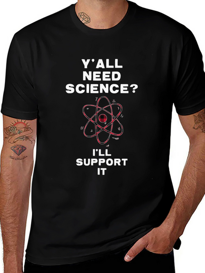 Yall Need Science T-Shirt - Support Science