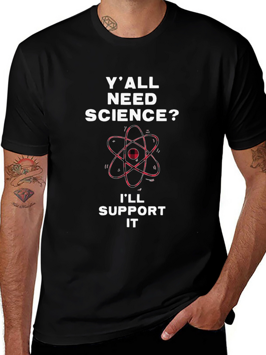 Yall Need Science T-Shirt - Support Science