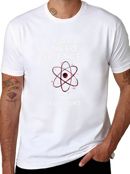 Yall Need Science T-Shirt - Support Science