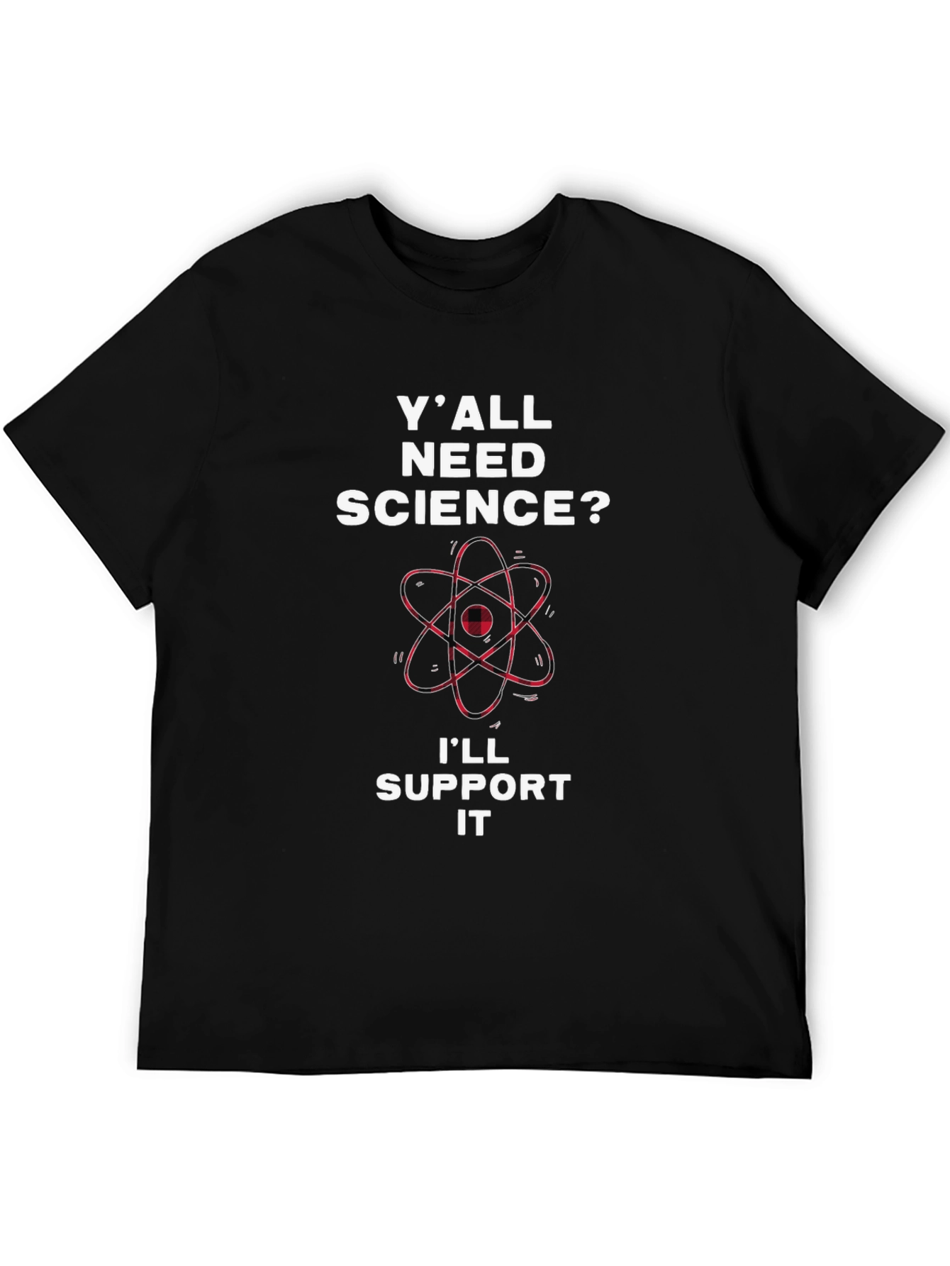 Yall Need Science T-Shirt - Support Science
