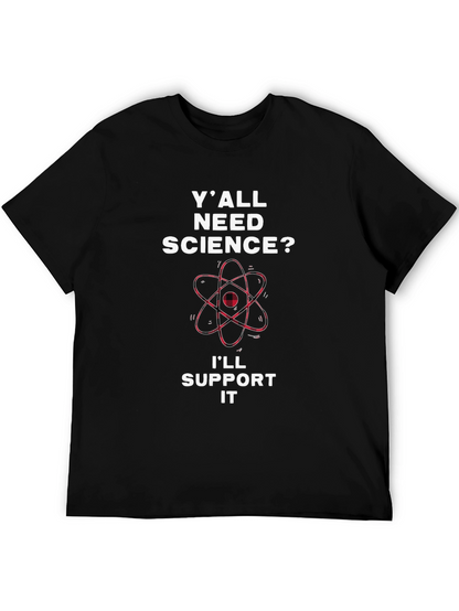 Yall Need Science T-Shirt - Support Science