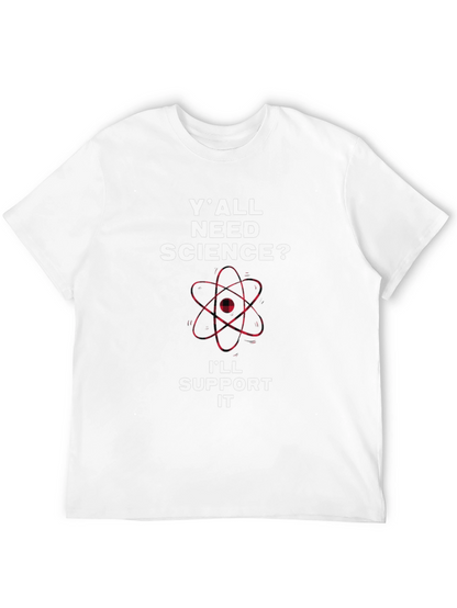 Yall Need Science T-Shirt - Support Science