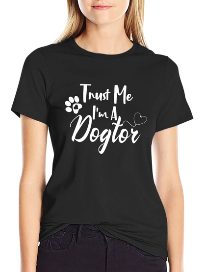 Trust Me Im A Dogtor T-Shirt