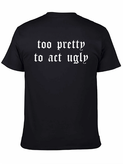 Too Pretty to Act Ugly Black Graphic Tee Shirt