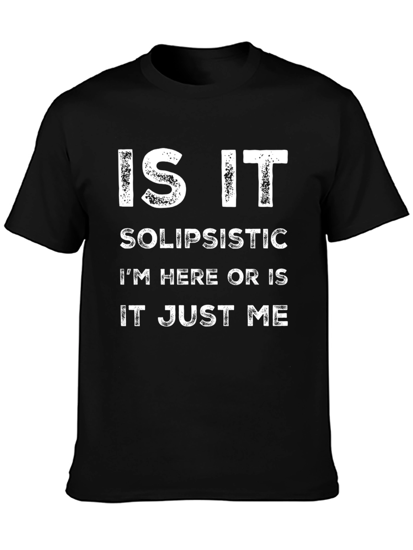 Solipsistic Philosophy T-Shirt - Funny Existential Tee