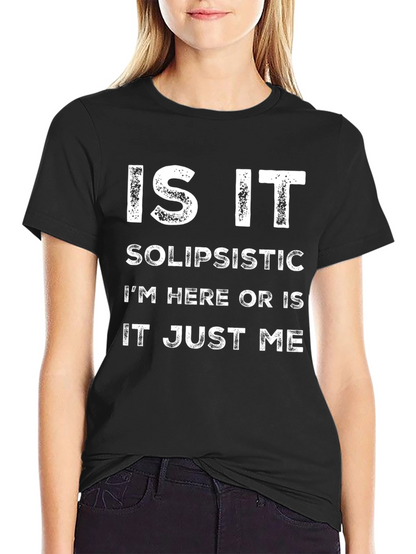Solipsistic Philosophy T-Shirt - Funny Existential Tee