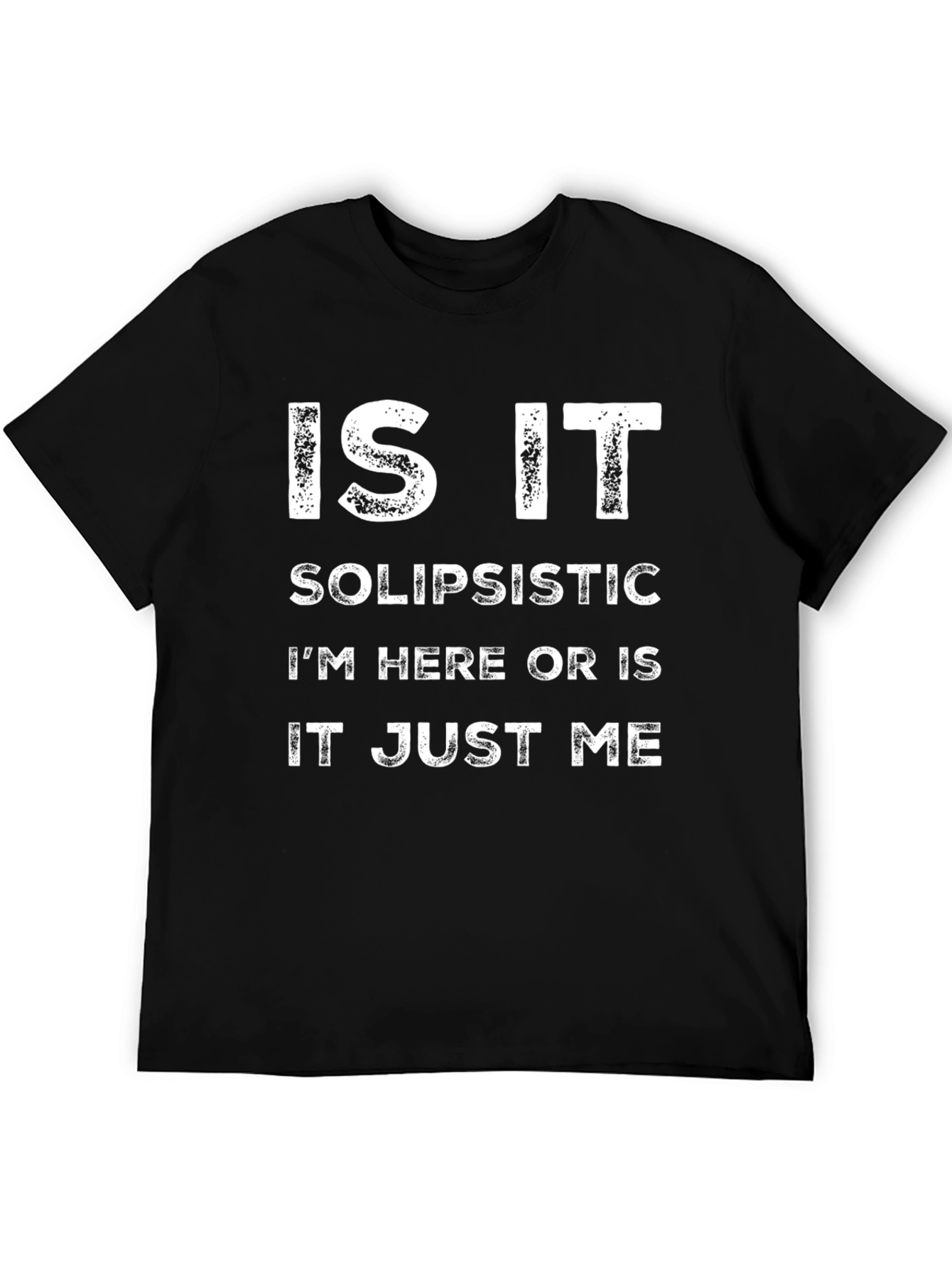 Solipsistic Philosophy T-Shirt - Funny Existential Tee
