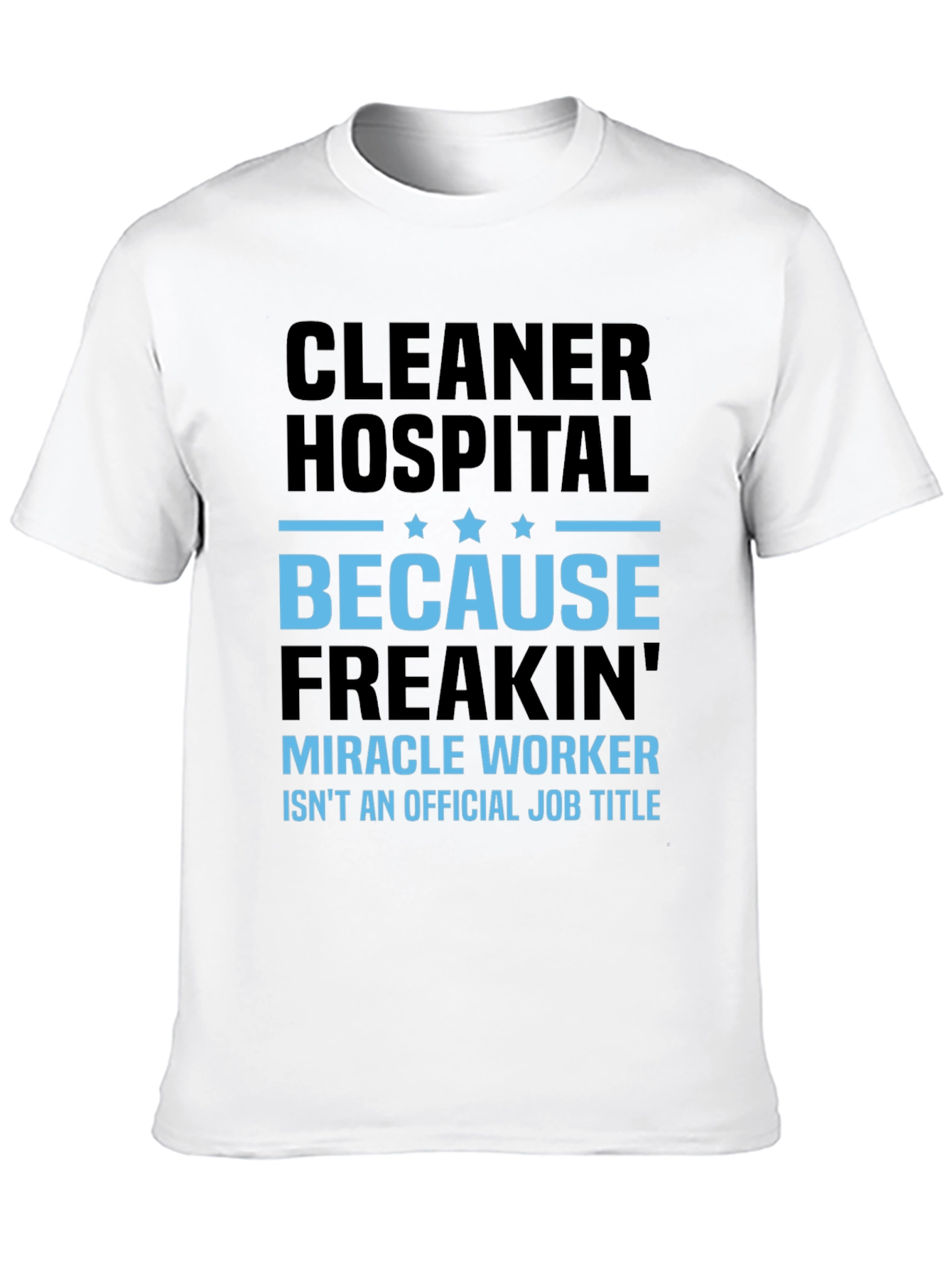 Cleaner Hospital Miracle Worker Job Title T-Shirt