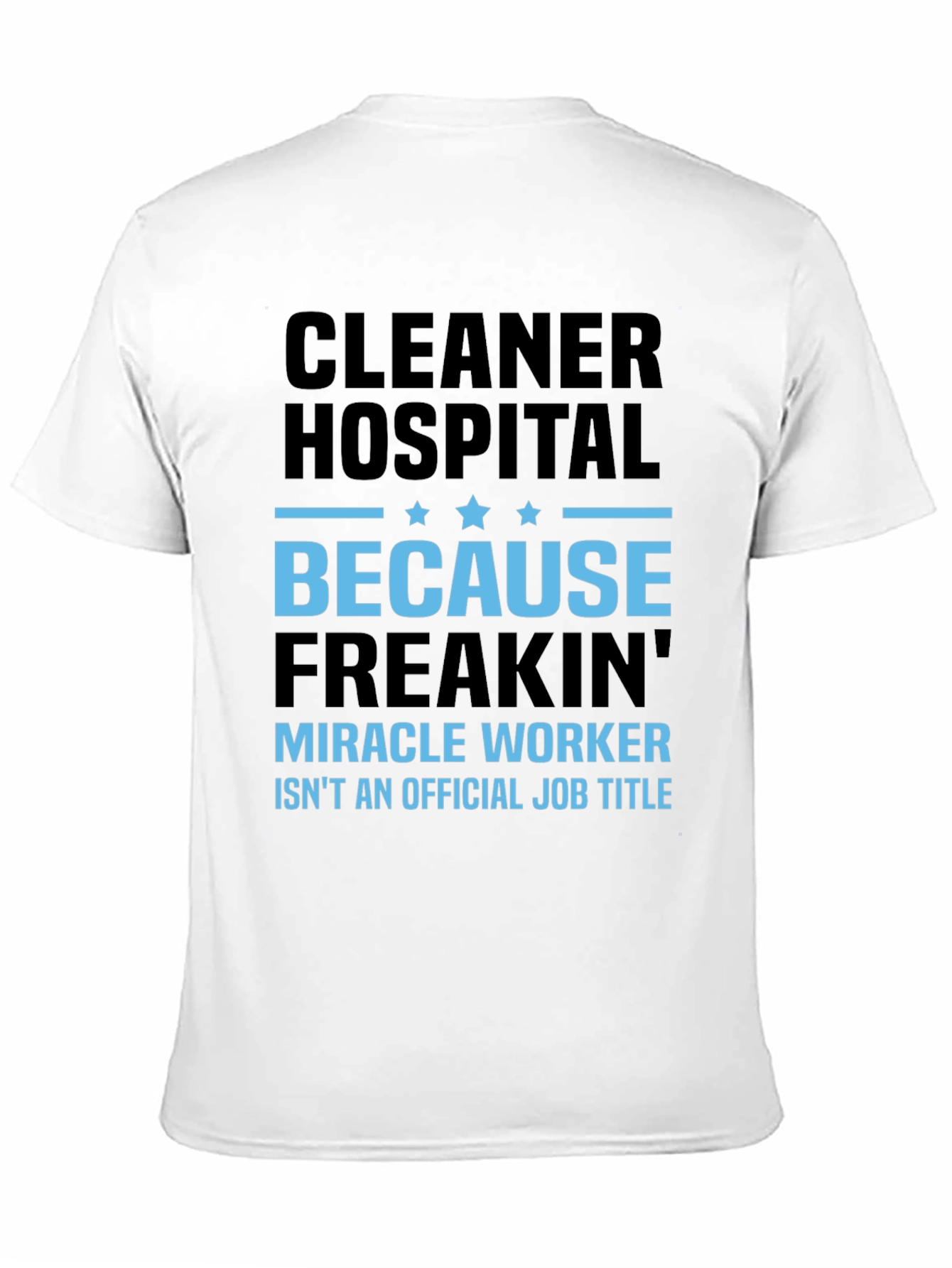 Cleaner Hospital Miracle Worker Job Title T-Shirt