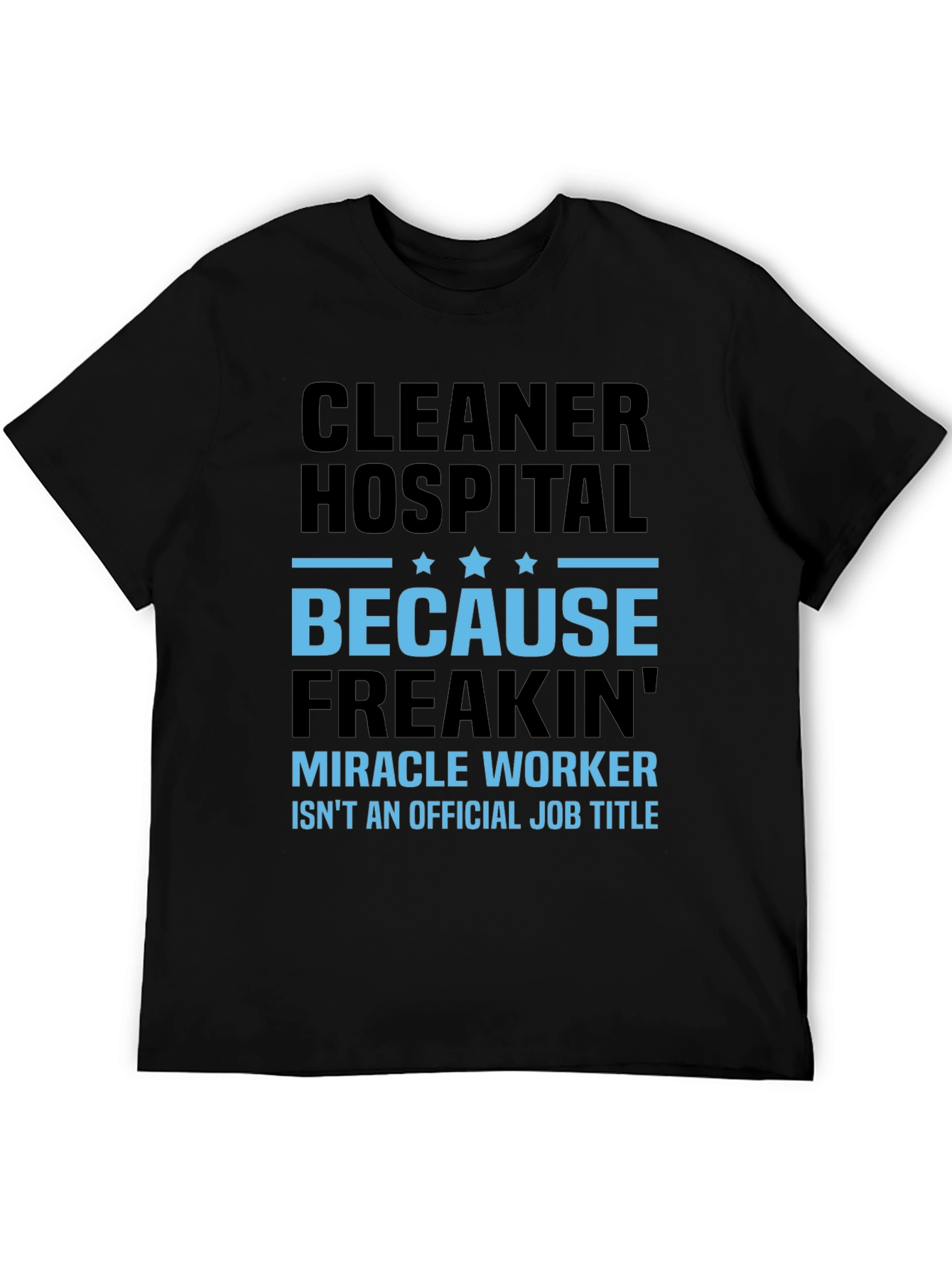 Cleaner Hospital Miracle Worker Job Title T-Shirt
