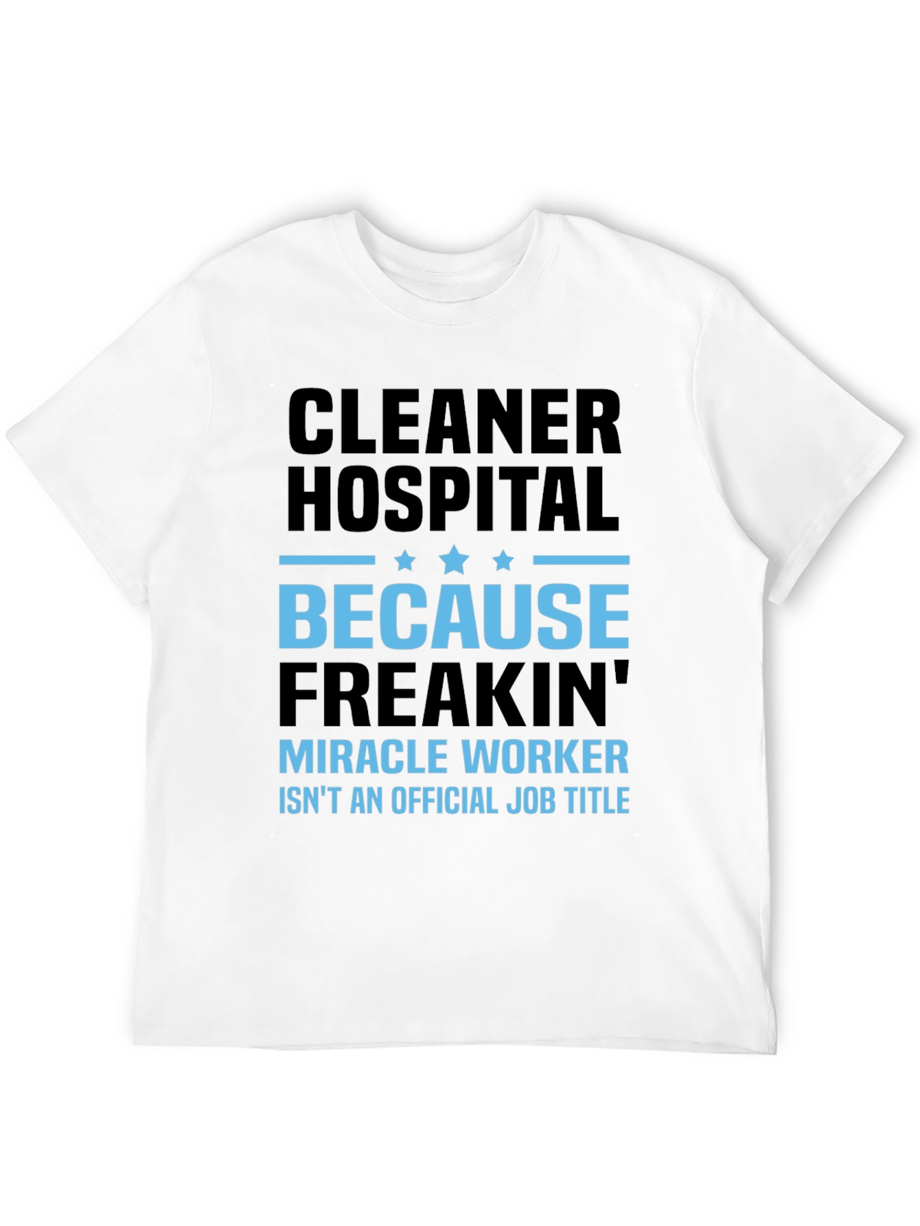 Cleaner Hospital Miracle Worker Job Title T-Shirt