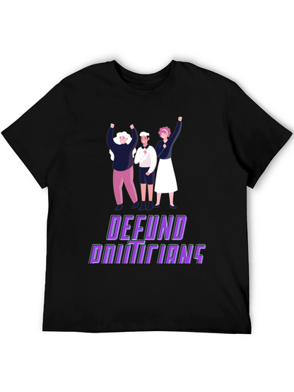 Defund Politicians Graphic Tee