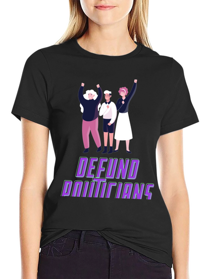 Defund Politicians Graphic Tee