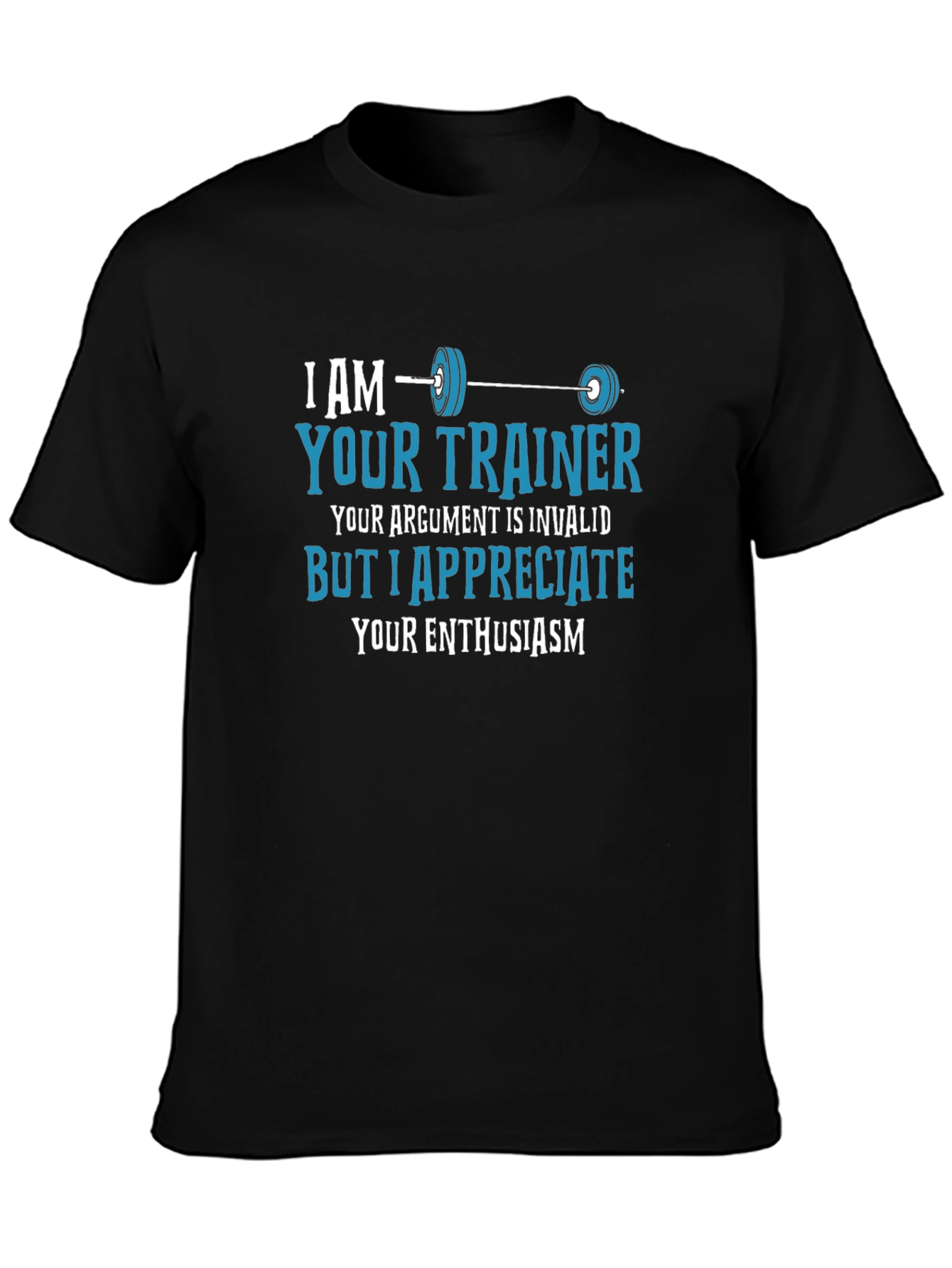 Funny Fitness Trainer T-Shirt - Invalid Argument Enthusiast
