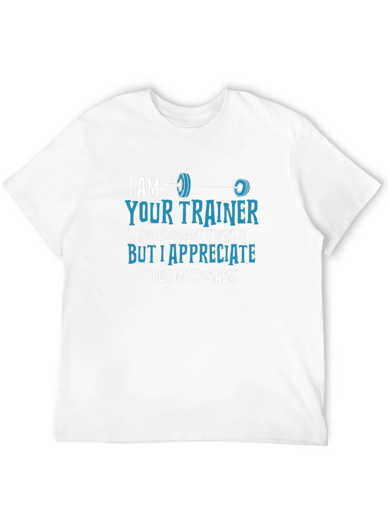 Funny Fitness Trainer T-Shirt - Invalid Argument Enthusiast