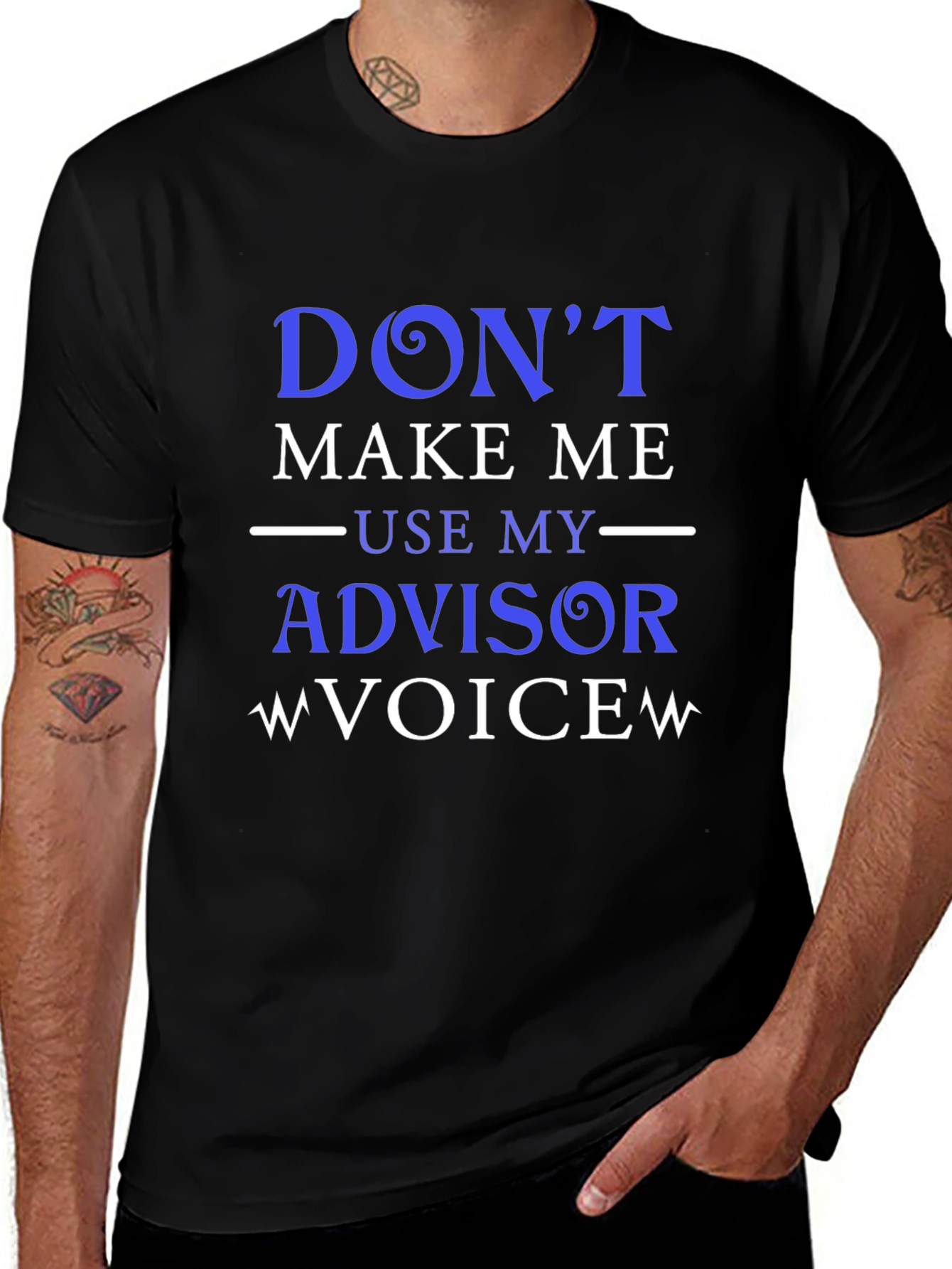 Dont Make Me Use My Advisor Voice T-Shirt