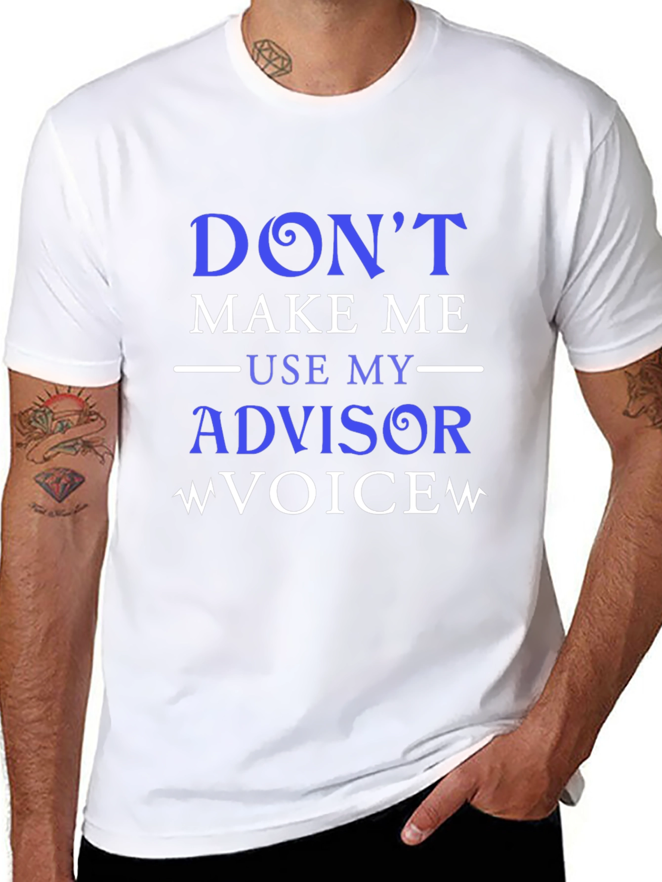 Dont Make Me Use My Advisor Voice T-Shirt