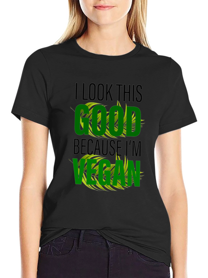 Vegan Lifestyle T-Shirt - I Look This Good