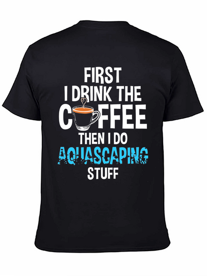 First Coffee Then Aquascaping T-Shirt