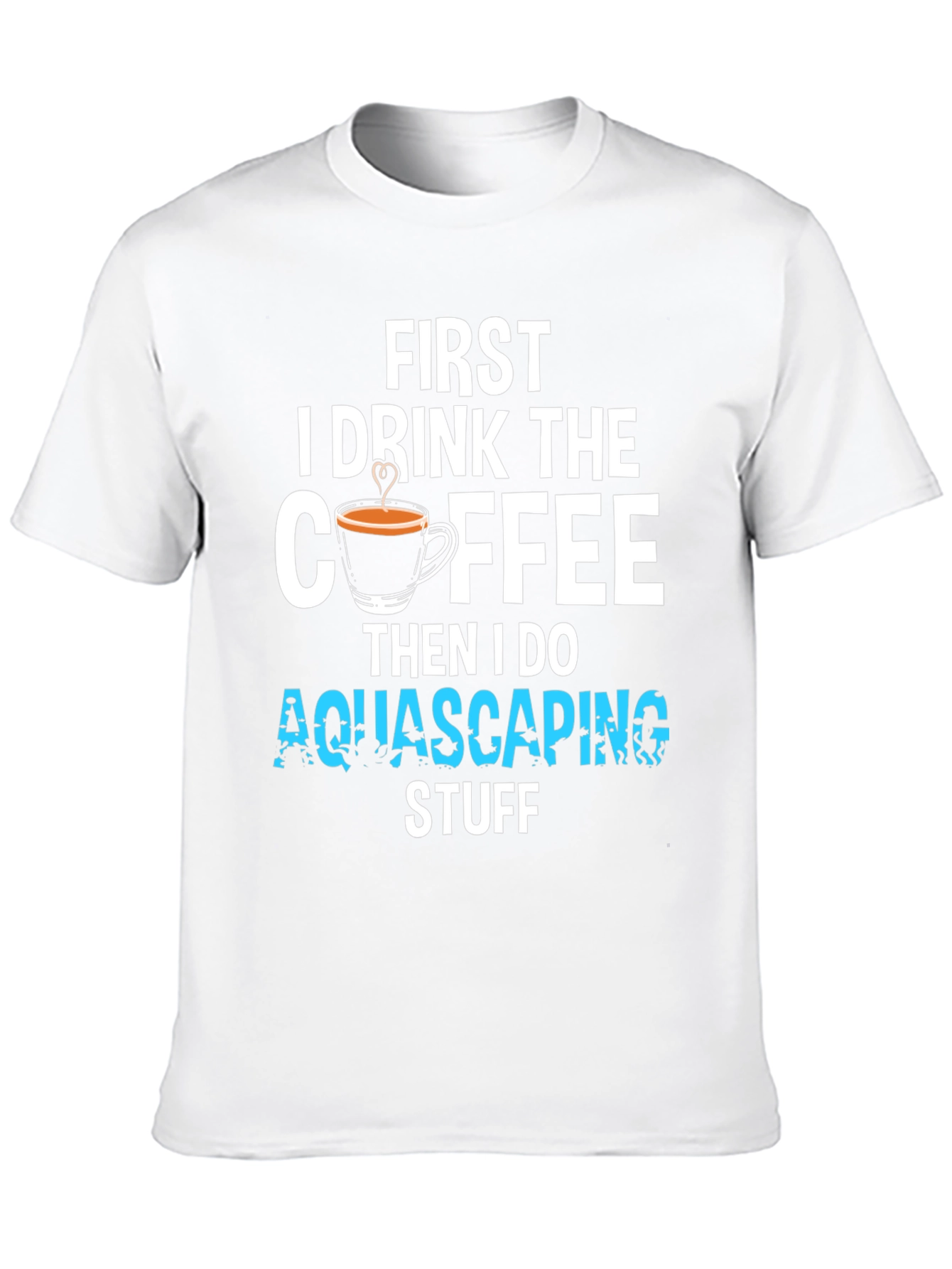 First Coffee Then Aquascaping T-Shirt