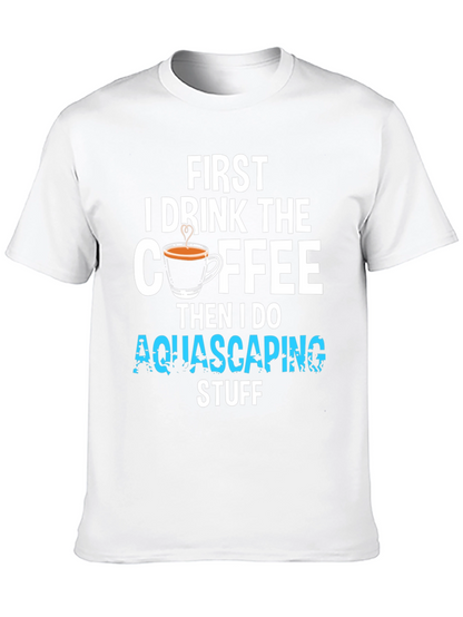 First Coffee Then Aquascaping T-Shirt