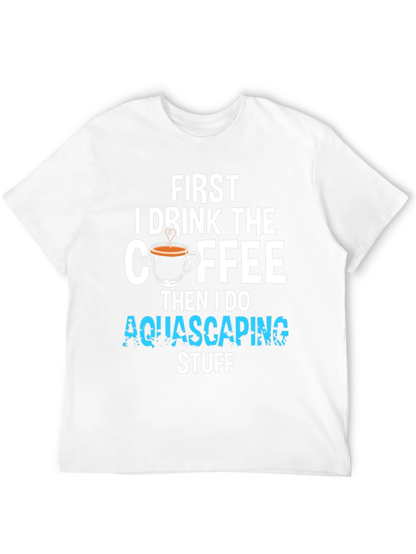 First Coffee Then Aquascaping T-Shirt