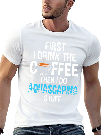 First Coffee Then Aquascaping T-Shirt