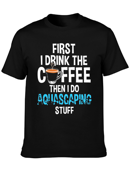 First Coffee Then Aquascaping T-Shirt