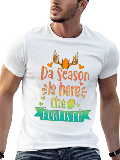 Da Season is Here T-Shirt - Hunt is On!