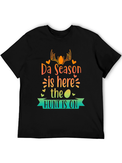 Da Season is Here T-Shirt - Hunt is On!