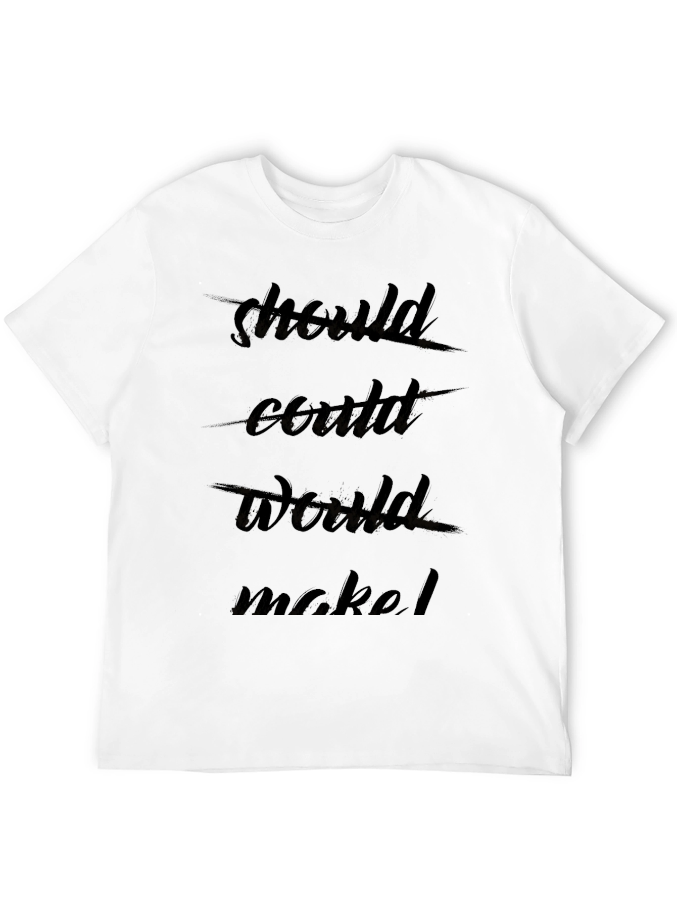 Should Could Would Motivational Graphic Tee