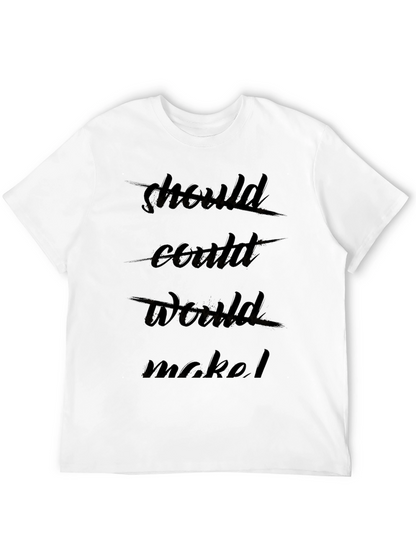 Should Could Would Motivational Graphic Tee