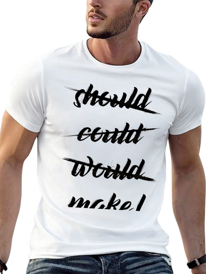 Should Could Would Motivational Graphic Tee