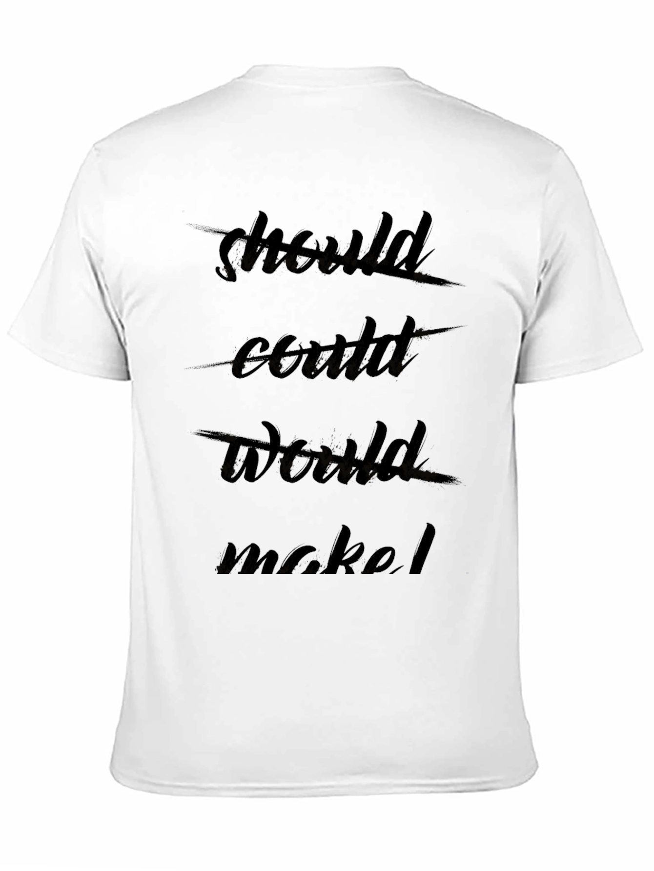 Should Could Would Motivational Graphic Tee