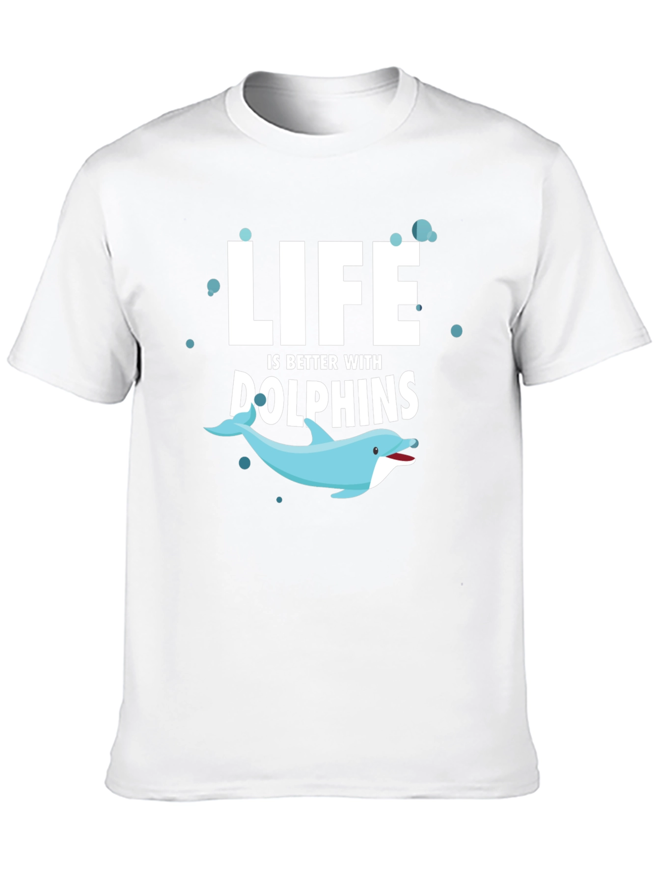 Life is Better With Dolphins T-Shirt