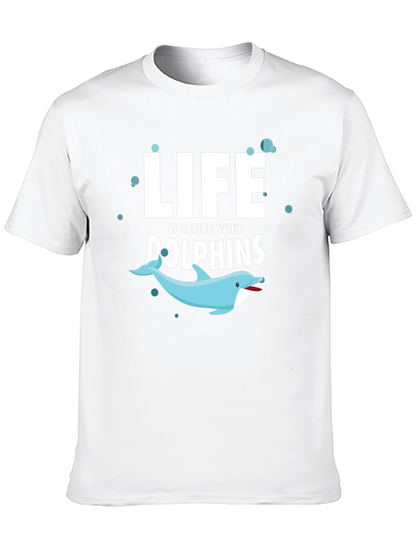 Life is Better With Dolphins T-Shirt