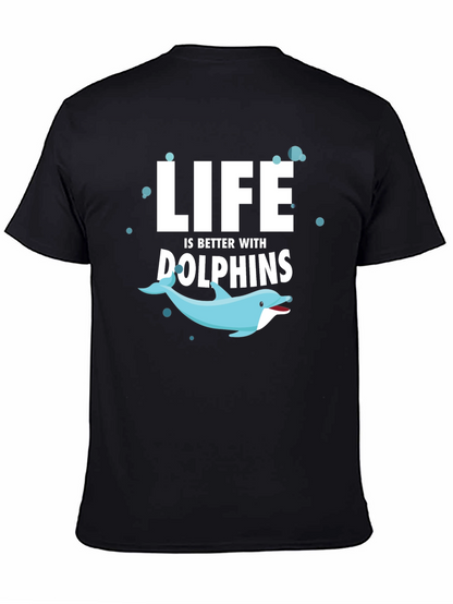 Life is Better With Dolphins T-Shirt