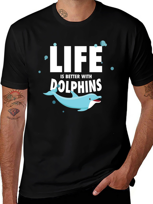 Life is Better With Dolphins T-Shirt