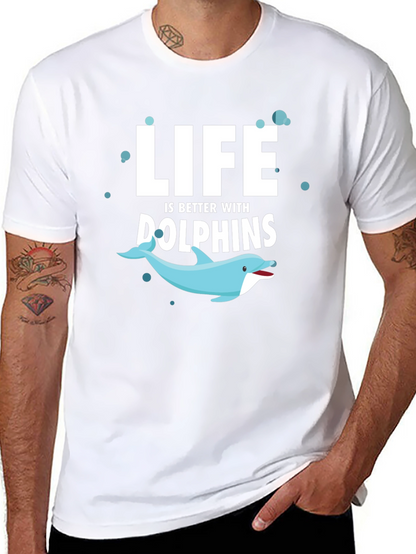 Life is Better With Dolphins T-Shirt