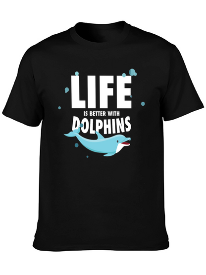 Life is Better With Dolphins T-Shirt