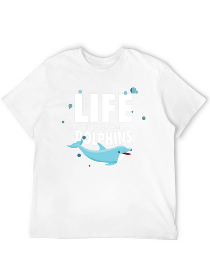 Life is Better With Dolphins T-Shirt