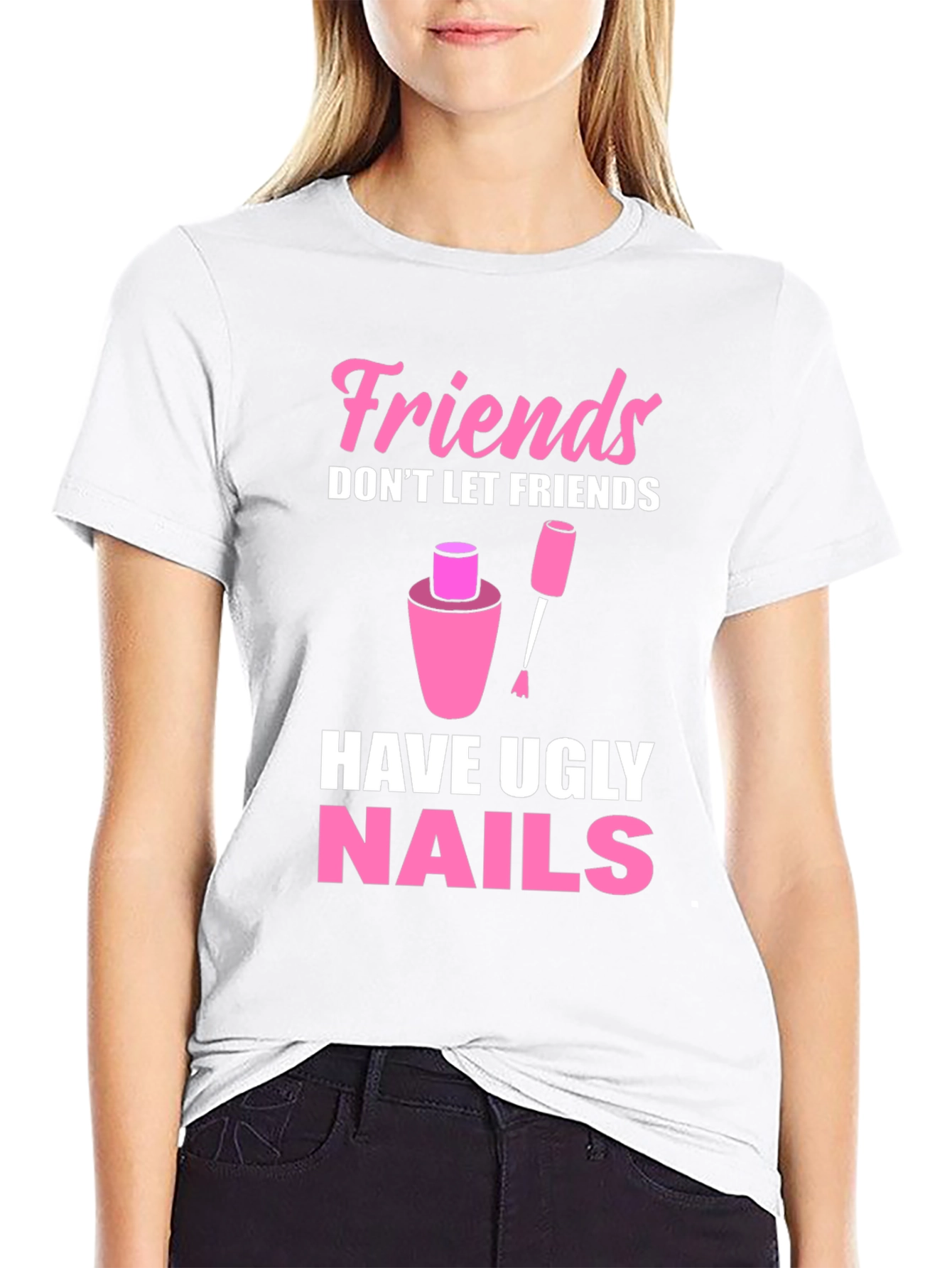 Friends Dont Let Friends Have Ugly Nails T-Shirt